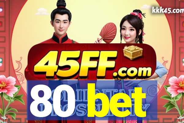 80 bet